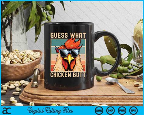 Chicken Meme Design Guess What Chicken Butt SVG PNG Printable Files ...