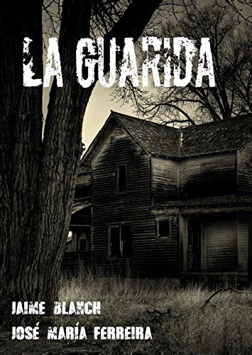 La Guarida (Spanish Edition) eBook : Blanch, Jaime, Ferreira, José ...