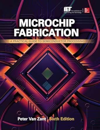 Microchip Fabrication: A Practical Guide to Semiconductor Processing ...