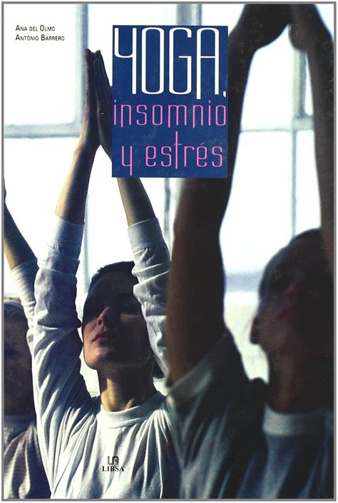 Yoga, insomnio y estres / Yoga, stress and insomnia : Del Olmo, Ana ...