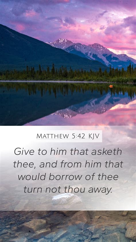 Matthew 5:42 Give to the one who asks you, and do not turn away from ...