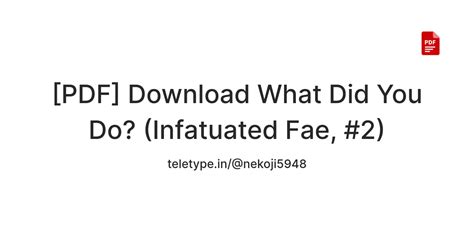[PDF] Download What Did You Do? (Infatuated Fae, #2) — Teletype
