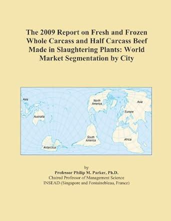 The 2009 Report on Fresh and Frozen Whole Carcass and Half Carcass Beef ...