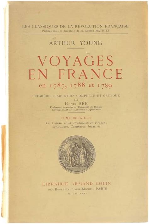 Voyages en France en 1787, 1788 et 1789 - Tome deuxième : Le Travail et ...