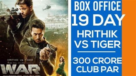 War Box Office Becomes The First 2019 Movie To Cross Over Rs 300 Crore ...