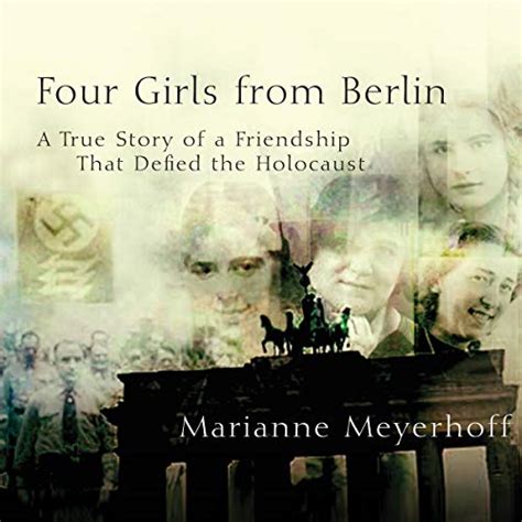 Four Girls from Berlin: A True Story of a Friendship that Defied the ...