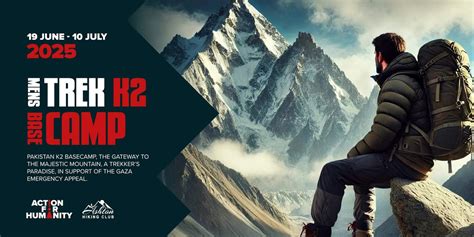 Action for Humanity Presents: Trek K2 Basecamp, 19 June to 10 July ...