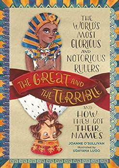 The Great and the Terrible: The World's Most Glorious and Notorious ...