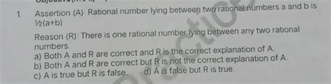 1. Assertion (A) Rational number lying between two rational numbers a and..