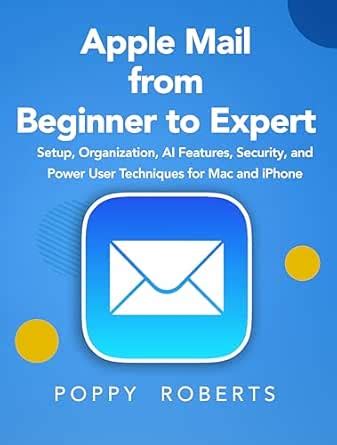 Apple Mail from Beginner to Expert: Setup, Organization, AI Features ...