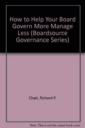 Buy How to Help Your Board Govern More Manage Less: 8 (Boardsource ...