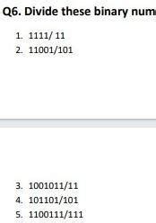 Question - Divide these binary numbers Give step by step answer please ...