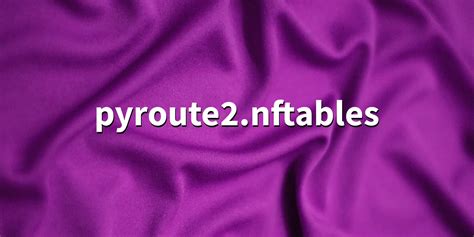 pyroute2.nftables 0.6.13 - Python Netlink library: nftables - PythonFix.com