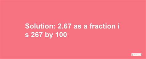 What is 2.67 as a Fraction Calculator