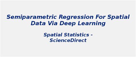 Semiparametric regression for spatial data via deep learning | S-Logix