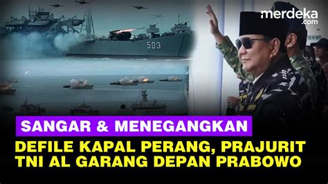 [FULL] SANGAR! Defile Kapal Perang hingga Aksi Gelut TNI AL Vs Perompak ...