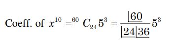 If the coefficient of x 10 in the binomial expansion of ((√x/5(1)4)+(√5 ...