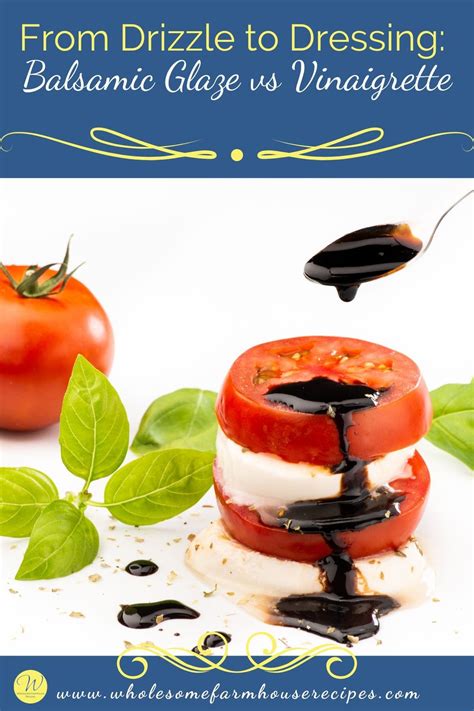 From Drizzle to Dressing: Balsamic Glaze vs Vinaigrette - Wholesome ...