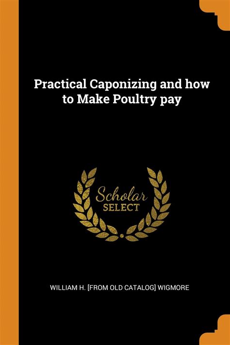 Buy Practical Caponizing and how to Make Poultry pay Online at ...