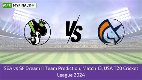 SEA vs SF Dream11 Prediction Today 13th Match USA T20 Cricket League ...