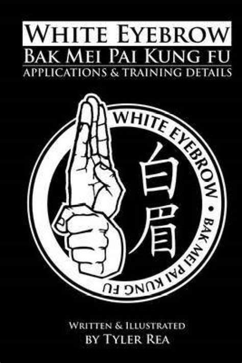 White Eyebrow Bak Mei Pai Kung-Fu Applications and Training Details ...