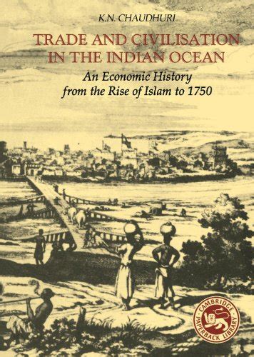 Trade and Civilisation in the Indian Ocean: An Economic History from ...