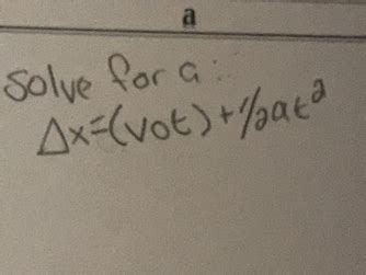 Solved: a solve for a : Delta x=(vot)+1/2at^2 [Calculus]