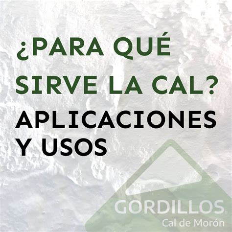 ¿Para qué sirve la cal? Usos y aplicaciones principales