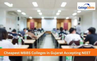 Cheapest MBBS Colleges in Gujarat Accepting NEET 2025 | CollegeDekho