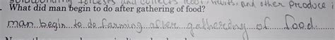 2. What did man begin to do after gathering of food?3. Name the areas ...