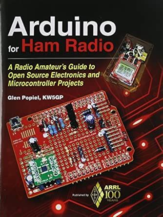 Arduino for Ham Radio: A Radio Amateur's Guide to Open Source ...