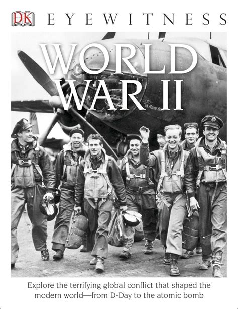 DK Eyewitness Books: World War II: Explore the Terrifying Global ...
