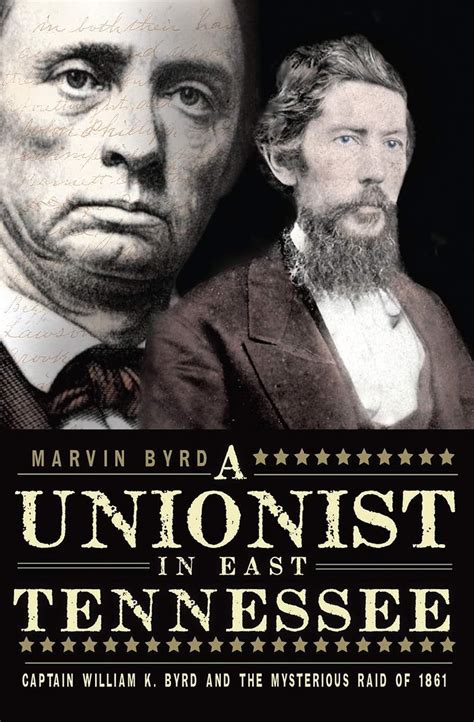 A Unionist in East Tennessee: Captain William K. Byrd and the ...