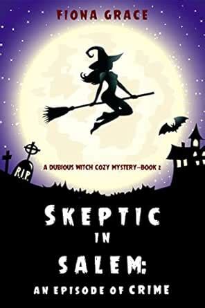 Skeptic in Salem: An Episode of Crime (A Dubious Witch Cozy Mystery ...