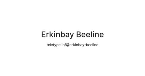 Erkinbay Beeline — Teletype