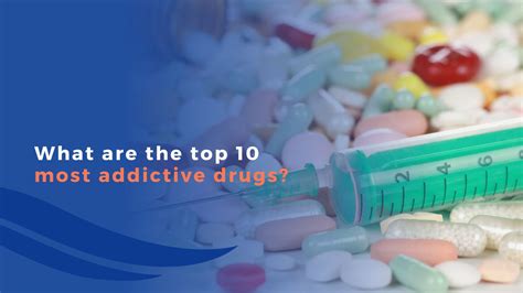 What are the Top 10 Most Addictive Drugs?
