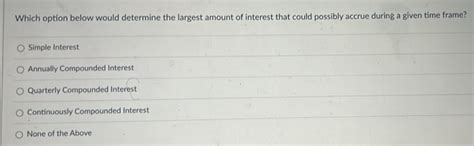 Solved: Which option below would determine the largest amount of ...