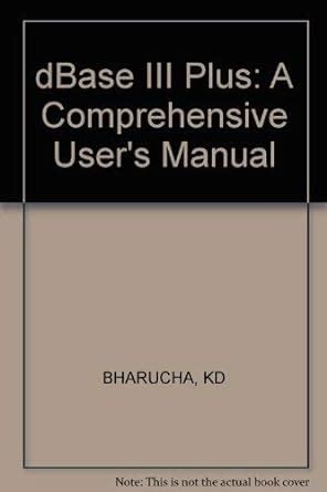 Buy Bharucha: ∗dbase Iii∗ (r) Plus – A Comprehensive User′s Manual (pr ...