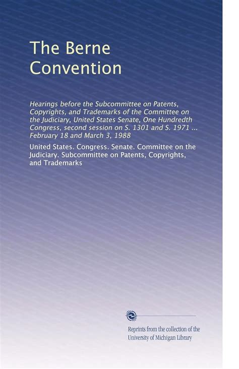 The Berne Convention: Hearings before the Subcommittee on Patents ...