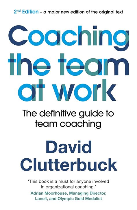 Coaching the Team at Work: The definitive guide to Team Coaching (2nd ...