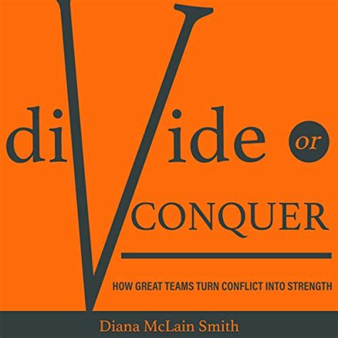 Divide or Conquer: How Great Teams Turn Conflict into Strength (Audio ...
