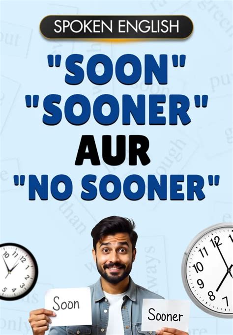 "Soon" "Sooner" aur "No Sooner" | Spoken English