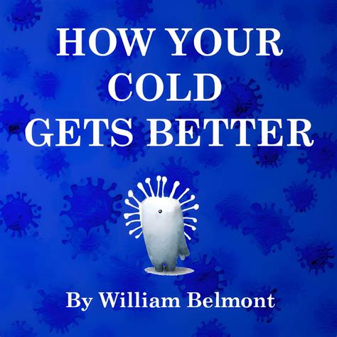 How Your Cold Gets Better (How You Get Better) eBook : Belmont, William ...