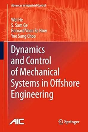 Dynamics and Control of Mechanical Systems in Offshore Engineering : He ...