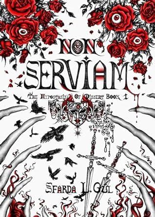 Non Serviam: The Hypostasis of Dissent Book 1 eBook : Gül, Sfarda L ...