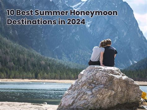 10 Best Summer Honeymoon Destinations in 2024 - Hello Travel Buzz