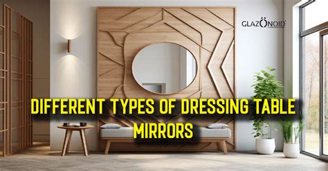 Different Types of Dressing Table Mirrors – Glazonoid