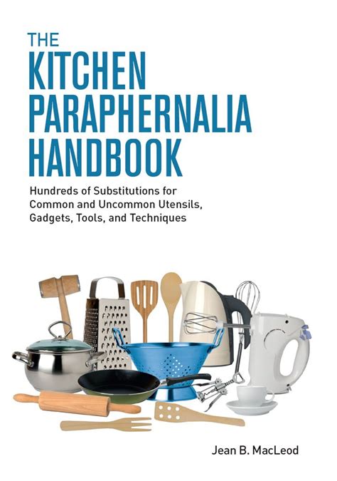 The Kitchen Paraphernalia Handbook: Hundreds of Substitutions for ...