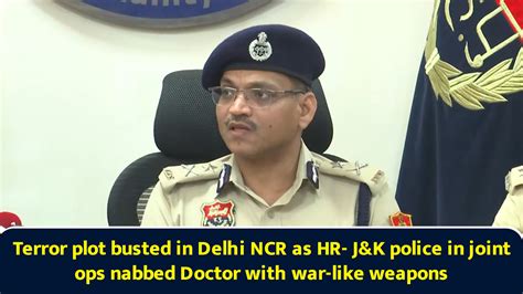 Terror plot busted in Delhi NCR as HR- J&K police in joint ops nabbed ...