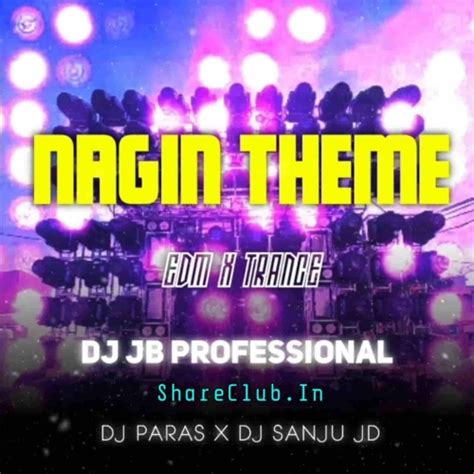 NAGIN THEME (EDM X TRANCE) DJ JB PROFESSIONAL X DJ SANJU JD X DJ PARAS ...